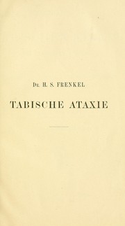 Cover of: Die Behandlung der tabischen Ataxie mit Hilfe der Uebung by H. S. Frenkel