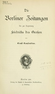 Cover of: Die Berliner Zeitungen bis zur Regierung Friedrichs des Groszen by Ernst Consentius