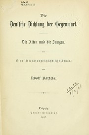 Cover of: Die deutsche Dichtung der Gegenwart: Die Alten und die Jungen, eine litteraturgeschichtliche Studie