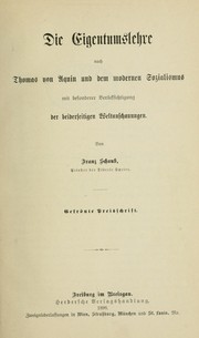 Cover of: Die Eigentumslehre nach Thomas von Aquin und dem modernen Sozialismus: mit besonderer Berücksichtigung der beiderseitigen Weltanschauungen