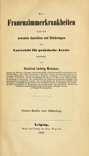 Cover of: Die Frauenzimmerkrankheiten nach den neuesten Ansichten und Erfahrungen zum Unterricht für praktische Aerzte by Friedrich Ludwig Meissner