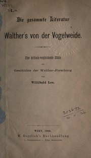 Cover of: Die gesammte Literatur Walther's von der Vogelweide: Eine kritisch-vergleichende Studie zur Geschichte der Walther-Forschung