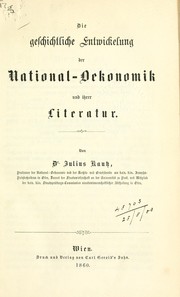 Cover of: Die geschichtliche Entwickelung der National-Oekonomik und ihrer Literatur. by Julius Kautz