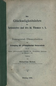 Cover of: Die Glückseligkeitslehre des Aristoteles und hl. Thomas v. A. Ein historisch-kritischer Vergleich