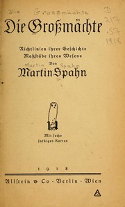 Cover of: Die Grossmächte: Richtlinien ihrer Geschichte, Massstäbe ihres Wesens