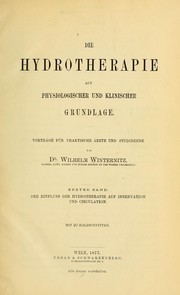 Cover of: Die Hydrotherapie auf physiologischer und klinischer Grundlage: vorträge für praktische Ärzte und Studierende