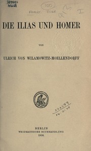 Cover of: Die Ilias und Homer by Ulrich von Wilamowitz-Moellendorff