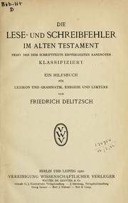 Cover of: Die Lese-und Schreibfehler im Alten Testament: nebst den dem Schrifttexte einverleibten Randnoten klassifiziert