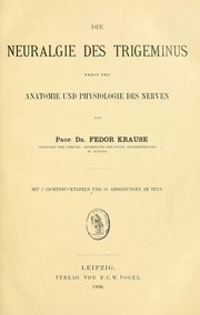 Cover of: Die Neuralgie des Trigeminus: nebst der Anatomie und Physiologie des Nerven