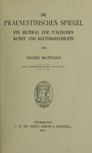 Cover of: Die praenestinischen Spiegel, ein Beitrag zur italischen Kunst- und Kulturgeschichte by Georg Matthies