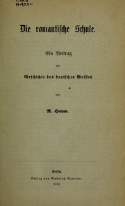 Cover of: Die romantische Schule: ein Beitrag zur Geschichte des deutschen Geistes