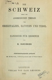 Cover of: Die Schweiz, nebst den angrenzenden Theilen von Oberitalien, Savoyen und Tirol: Handbuch für Reisende
