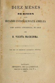 Cover of: Diez meses de mision a los Estados Unidos de Norte America como ajente confidencial de Chile