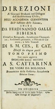 Cover of: Direzioni a' giovani studenti nel disegno dell'architettura civile, nell'Accademia Clementina dell'Instituto della scienze by Ferdinando Galli da Bibiena