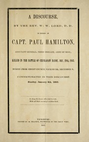 Cover of: A discourse, by the Rev. W.W. Lord, D.D. in honor of Capt. Paul Hamilton, Adjutant General, Third Brigade, Army of Miss., killed in the battle of Chickasaw Bayou, Dec. 29th, 1863, buried from Christ Church, Vicksburg, December 31, commemorated in this discourse Sunday, January 4th, 1863 by W. W. Lord