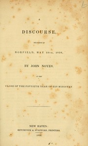 A discourse delivered in Norfield, May 29th, 1836 by John Noyes