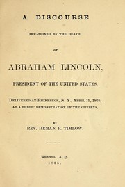 Cover of: A discourse occasioned by the death of Abraham Lincoln, President of the United States: delivered at Rhinebeck, N.Y., April 19, 1865, at a public demonstration of the citizens