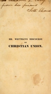 Cover of: A discourse on Christian union by Bernard Whitman