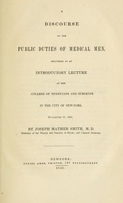 Cover of: A discourse on the public duties of medical men by Joseph Mather Smith, Joseph Mather Smith