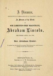 Cover of: A discourse, respectfully dedicated to a grateful peole in memory of the worth of our lamented chief magistrate, Abraham Lincoln