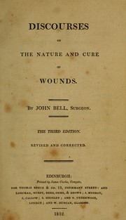 Cover of: Discourses on the nature and cure of wounds by Bell, John