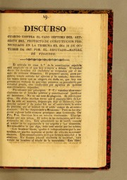 Cover of: Discurso cuarto contra el caso septimo del Art. sesto del proyecto de constitucion: pronunciado en la tribuna el dia 14 de octubre de 1827