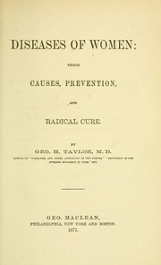 Cover of: Diseases of women: their causes, prevention, and radical cure