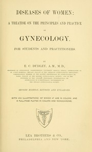 Cover of: Diseases of women: a treatise on the principles and practice of gynecology : for students and practitioners