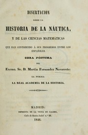 Disertacion sobre la historia de la náutica, y de la ciencias matemáticas que han contribuido à sus progresos entre los españoles by Martín Fernández de Navarrete