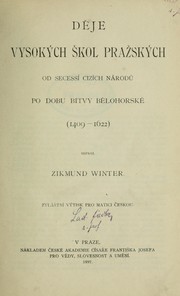 Cover of: Děje vysokých škol pražských od secessí cizích národu po dobu bitvy bělohorské, 1409-1622