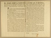 Cover of: D. Jose Fernando de Abascal y Sousa, marques de la Concordia Española del Peru, caballero Gran Cruz de la distinguida Orden de Carlos III, y de la Militar de Santiago, teniente general de los exèrcitos nacionales, virey, gobernador y capitan general del Perú, superintendente subdelegado de la Hacienda Publica del mismo reyno &c. &c. Por quanto se me ha comunicado por la Regencia del reyno el decreto de las Córtes generales y extraordinarias siguiente