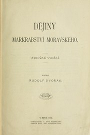 Cover of: Dějiny markrabství Moravského: Stručné vyd.  Napsal Rudolf Dvořák