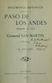 Cover of: Documentos históricos referentes al paso de los Andes, efectuado en 1817 por el general San Martin