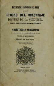 Cover of: Documentos historicos del Peru en las epocas del coloniaje despues de la conquista y de la independencia hasta la presente by Manuel de Odriozola