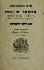 Cover of: Documentos historicos del Peru en las epocas del coloniaje despues de la conquista y de la independencia hasta la presente: Colectados y arreglados por Manuel de Odriozola