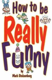Cover of: How to be really funny by Mark Stolzenberg