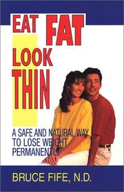 Cover of: Eat Fat Look Thin: A Safe and Natural Way to Lose Weight Permanently