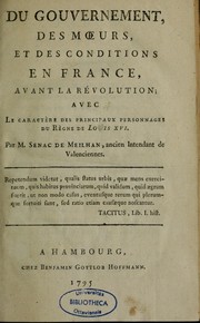 Cover of: Du gouvernement, des moeurs et des conditions en France, avant la révolution, avec le caractère des principaux personnages du règne de Louis XVI