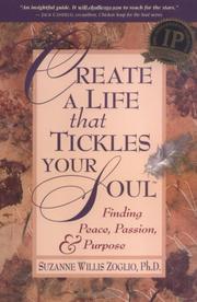 Cover of: Create A Life That Tickles Your Soul : Finding Peace, Passion, & Purpose (Tickle Your Soul Series)