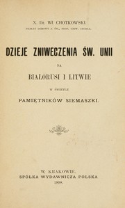 Cover of: Dzieje zniweczenia św. Unii na Białorusi i Litwie w świetle pamiętników Siemaszki