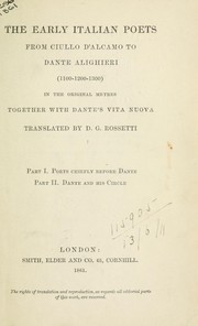 Cover of: The early Italian poets from Ciullo d'Alcamo to Dante Alighieri: (1100-1200-1300) in the original metres; together with Dante's Vita Nuova