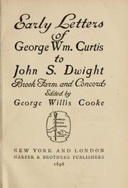 Early letters of George Wm. Curtis to John S. Dwight by George William Curtis