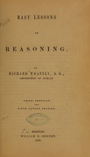 Cover of: Easy lessons on reasoning by Richard Whately