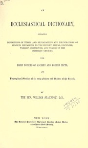 Cover of: An ecclesiastical dictionary: containing definitions of terms, and explanations and illustrations of subjects pertaining to the history, ritual, discipline, worship, ceremonies, and usages of the Christian Church: with brief notices of ancient and modern sects, and biographical sketches of the early fathers and writers of the church