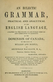 Cover of: An eclectic grammar, practical and analytical of the English language by Archibald Macallum