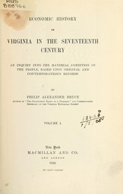 Cover of: Economic history of Virginia in the seventeenth century: an inquiry into the material condition of the people, based upon original and contemporaneous records