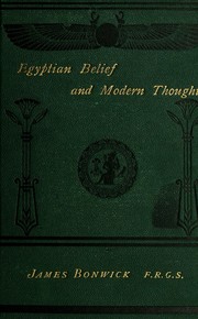 Cover of: Egyptian belief and modern thought ... by Tomes Bonwick