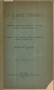 Cover of: An elastic currency by Horace White