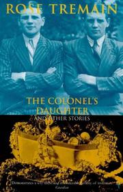 Cover of: THE COLONEL'S DAUGHTER AND OTHER STORIES by Rose Tremain, Rose Tremain