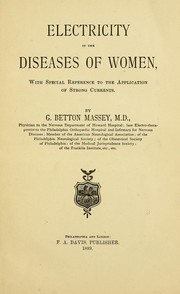 Cover of: Electricity in the diseases of women: with special reference to the application of strong currents